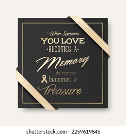 Vector Vertical Square Funeral Card. When Someone You Love Becomes a Memory the Memory Becomes a Treasure. Quote Funeral Design Template for Card Invitation with Silk Ribbon