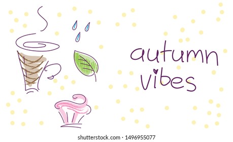 vector very simple illustration with sketchy attributes of autumn - a coffee mug, a leaf, some rain drops and a cupcake.