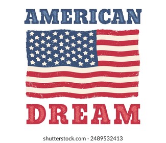 Vector vintage American flag with text of American dream. Vintage flag of USA for an independence day at 4 th july or Memory and veterans days.