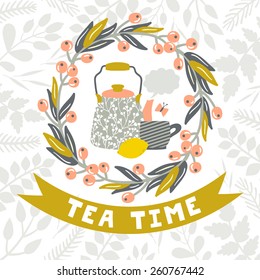 Vector vintage background with teapot, cup, lemon, butterfly, floral wreath, ribbon and text "Tea time". Hand drawing invitation template.