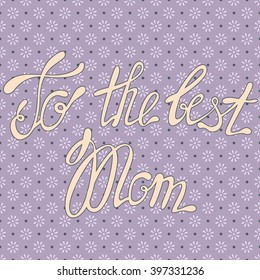 Vector vintage card to the best Mom