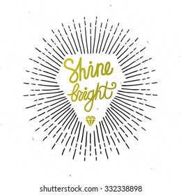 Vector vintage card with diamond shape, sunburst and inspirational phrase "Shine bright". Stylish hipster background. Inspirational words. Motivational quote.