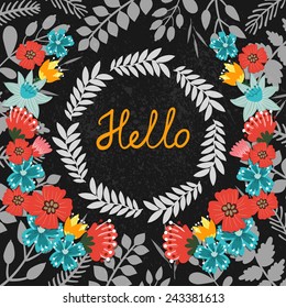 Vector vintage card with floral frame from branches, berries, flowers and text "Hello" on the dark background. Beautiful chalk floral background.