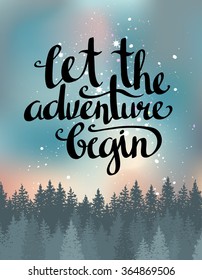 Vector vintage card with forest, night sky and inspirational phrase "Let the adventure begin". Stylish hipster background. Motivational quote.