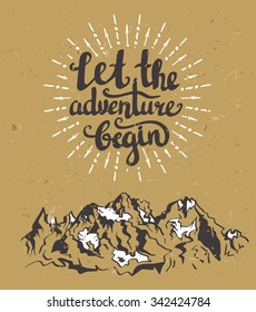Vector vintage card with mountains, sunburst and inspirational phrase "Let the adventure begin". Stylish hipster cardboard background.  Motivational quote. Grunge effect is separated.