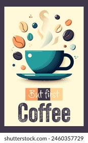 Vector vintage Cartoon But First Coffee Poster with steaming coffee cup and colorful coffee beans