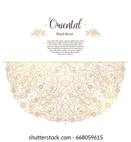 Vector vintage decor; ornate floral half-round, vignettes for design template. Eastern style element. Ethnic decoration. Golden arabic motifs. Ornamental illustration for invitation, card, background.