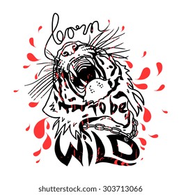 Vector vintage design "born to be WILD" for poster or t-shirt print with tiger and drops. Grunge effect in separate layer