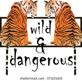 Vector vintage design "WILD AND DANGEROUS" for poster or t-shirt print with tiger