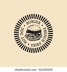 Vector vintage fast food logo. Retro hand drawn burger label. Hipster sandwich sign. Bistro icon. Street eatery emblem. 
