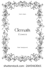 Vector vintage floral background, flowering frame black white. Delicate Clematis flowers, leaves engraved elements. Hand drawn illustration for design greeting card, wedding decor, invitation, gift