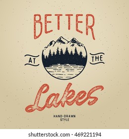 Vector vintage hand draw quote design with calligraphy elements. "Better at the lakes" poster. Distressed effect old style