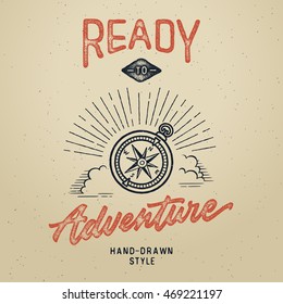 Vector vintage hand draw quote design with calligraphy elements. "Ready to adventure" poster. Distressed effect old style