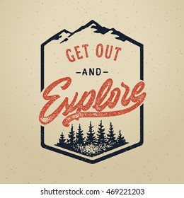 Vector vintage hand draw quote design with calligraphy elements. "Get out and explore" poster. Distressed effect old style