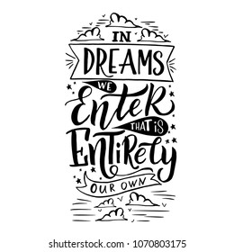 Vector vintage illustration with hand-lettering.In dreams we enter wiht is entirely our own. Inspirational quote. This illustration can be used as a print on t-shirts and bags