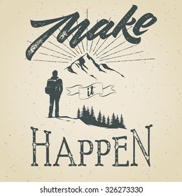 Vector vintage illustration. Make it happen. Motivational and inspirational typography poster, for t shirt, home decor elements, greeting, postal card and other