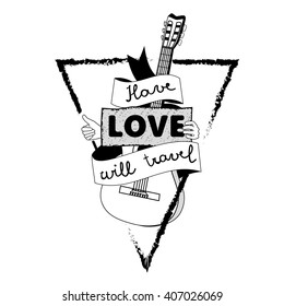 Vector vintage label, retro badge with guitar  and inspirational lettering. Have love will travel