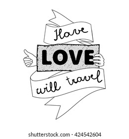 Vector vintage label, retro badge with inspirational lettering. Have love will travel