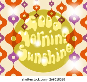 Vector vintage lettering with phrase "Good morning sunshine". Hippie style. Illustration of sixties.