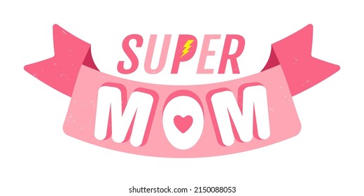 Vector vintage logo with pink ribbon for Mother day. Retro emblem for Mom. Poster of super mom with pink ribbon for Mother day.