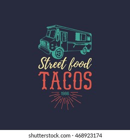 Vector vintage mexican food truck logo. Tacos icon. Retro hand drawn hipster street snack car illustration.