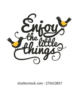 Vector vintage motivation and inspiration poster with birds. Enjoy the little things