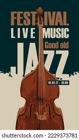 Vector vintage poster for good old jazz festival of live music with a double bass and inscriptions. Music banner, flyer, invitation, ticket in retro style