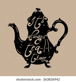 Vector vintage poster "It's always tea time" with teapot