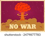 Vector vintage "Say no to war" poster with atomic bomb explosion. Pacific vintage military poster with nuclear bomb.