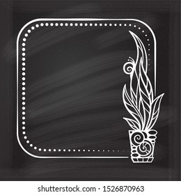Vector vintage square frame with a houseplant in the patterned pot on a chalkboard background .