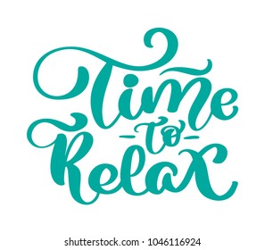 Vector vintage text time to Relax hand drawn lettering phrase. Ink illustration. Modern brush calligraphy. Isolated on white background