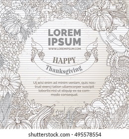 Vector vintage Thanksgiving background. Traditional hand-drawn outlined harvest symbols and food. Turkey, cornucopia, pilgrim's hat, pumpkin, corn, wheat, grape, sunflower, autumn leaves and others.