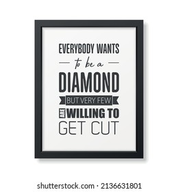 Vector Vintage Typographic Quote with Simple Modern Black Wooden Frame. Gemstone, Diamond, Sparkle, Jewerly Concept. Motivational Inspirational Poster, Typography, Lettering
