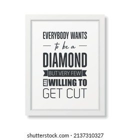 Vector Vintage Typographic Quote with Simple Modern White Wooden Frame. Gemstone, Diamond, Sparkle, Jewerly Concept. Motivational Inspirational Poster, Typography, Lettering
