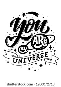 Vector vintage typography poster with romantic text. You are my universe. Lettering quote for valentines day or save the date card. Inspirational illustration. Vector. Black on white background