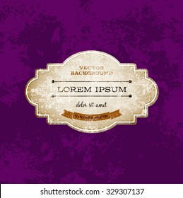 Vector vintage weathered old cardboard label over grungy background. Old paper texture. Retro style.