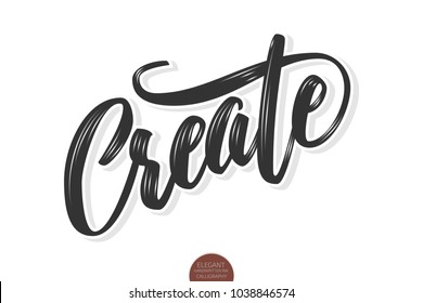 Vector volumetric Create phrase. Hand drawn motivation card with modern brush calligraphy. Isolated on white background with shadows and highlights.