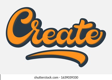 Vector volumetric Create phrase. Hand drawn motivation card with modern brush calligraphy. Isolated on white background with shadows and highlights.