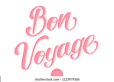 Vector volumetric lettering - Bon Voyage. Hand drawn inspiring motivation card with modern brush calligraphy. Isolated on white with shadows and highlights. Elegant handwritten calligraphy.