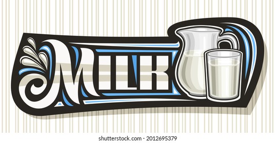 Vector voucher for Milk Drink, decorative signage with illustration of flying liquid drops, full pitcher and milk glass, horizontal banner with unique brush letters for word milk on striped background