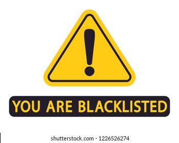 Vector warning sign with information about adding in black list, inscription you are blacklisted, web banner ban illustration