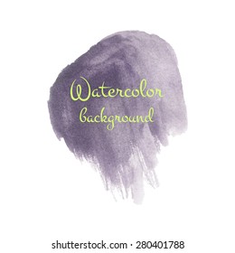 Vector watercolor background. Abstract watercolor hand drawn stain. Element for your design.