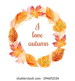 Vector watercolor background with colorful hand drawn tree leaves. Bright orange card with I love autumn inscription or place for your text. Yellow, orange, red and brown elements in circle frame.