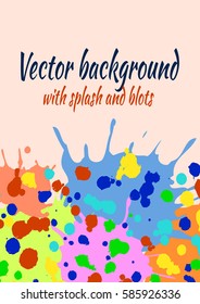 Vector watercolor background with ink blots, splash and brush strokes. Colorful creative artistic template for card, layout, cover.
