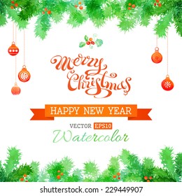 Vector watercolor Christmas background. Hand-written "Merry Christmas". Watercolor Christmas balls and evergreen branches.