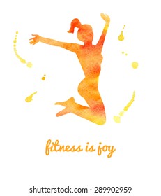 Vector watercolor illustration of jumping woman. Bright yellow and orange silhouette of slim girl in motion. Colorful artistic drips and stains. Fitness is joy inscription.