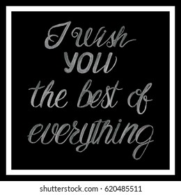 Vector watercolor lettering " I wish you the best of everything " isolated on black