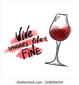 Vector and watercolor poster with a glass of red wine and the inscription Wine makes life beautiful. Vector illustration in Hand-draw style on a white background