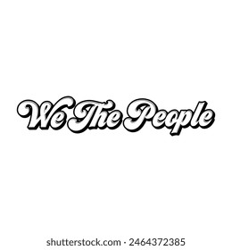 Vector we the people text typography design for tshirt hoodie baseball cap jacket and other uses vector