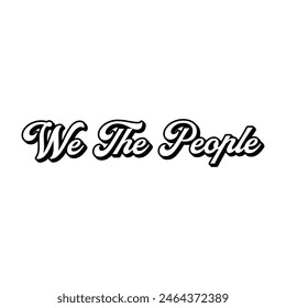 Vector we the people text typography design for tshirt hoodie baseball cap jacket and other uses vector